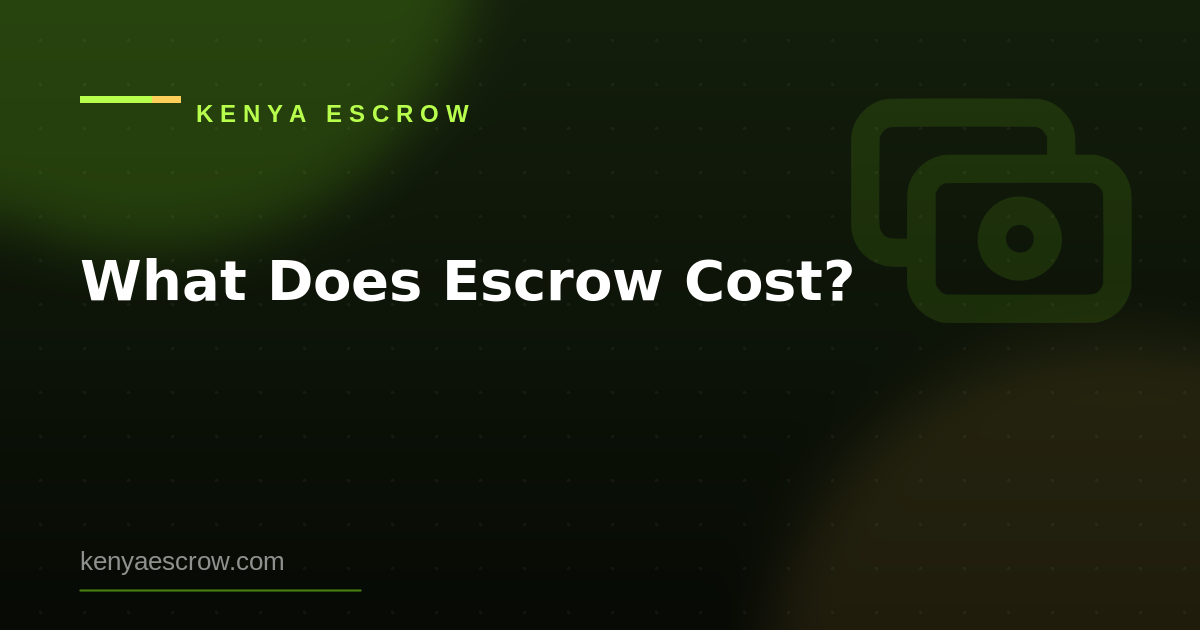 How Much Does Escrow Cost in Kenya? A Complete Fee Breakdown (2026)
